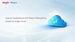 How to if my device can‘t go online on Ruijie Cloud？