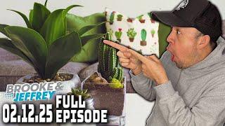 FULL SHOW 2/12/25: Plant Parent Date, Olive Garden Secrets +Gassy Ghost Prank | Brooke & Jeffrey