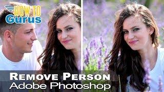 How You Can Remove People from Photo or Person from Background using Photoshop CC