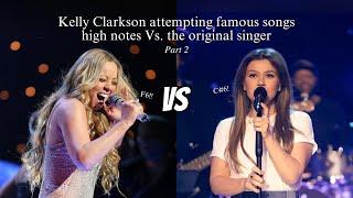 Kelly Clarkson attempting famous songs high notes Vs. the original singer (G#4 - B6 | Part 2)