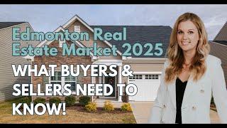 Edmonton Real Estate Market 2025: What Buyers & Sellers Need to Know!