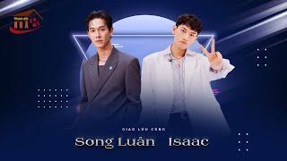 Anh Trai Say Hi: Isaac, Song Luân và những bí mật chưa từng tiết lộ