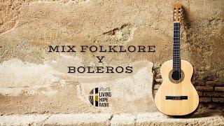 MIX FOLKLORE Y BOLEROS | CRISTIANO | LIVING HOPE RADIO |