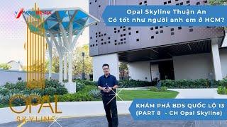 Review căn hộ Opal Skyline Thuận An  |Series review BDS cao tầng quốc lộ 13 | Part 8.1