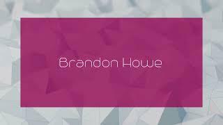 Brandon Howe - appearance