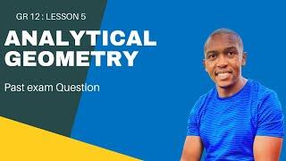 Analytical Geometry Lesson 5 | Past Exam Question | Mlungisi Nkosi