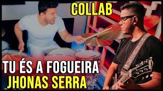 Tu És A Fogueira - Jhonas Serra (Drum Cover + Collab)