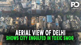 Delhi Hidden Crisis: Stunning Aerial Footage Reveals City's Toxic Smog Epidemic | Pakistan Observer