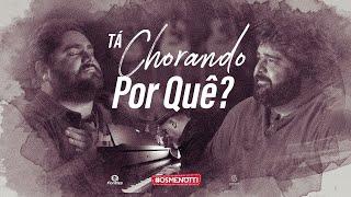 César Menotti & Fabiano - Tá Chorando Por Quê? (Vídeo Oficial)