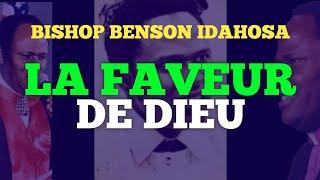 BISHOP BENSON IDAHOSA || LA FAVEUR DE DIEU.