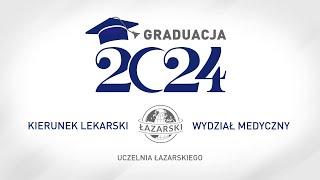 Graduacja Absolwentów Kierunku Lekarskiego Uczelni Łazarskiego 2024