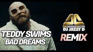 Teddy Swims  - Bad Dreams (DJ Jazzy D Remix)