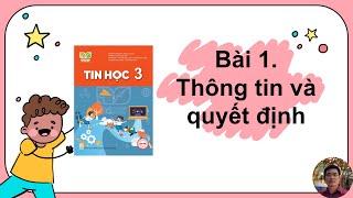 Tin Học 3 - Kết nối tri thức - Chủ đề 1 - Bài 1: Thông tin và quyết định