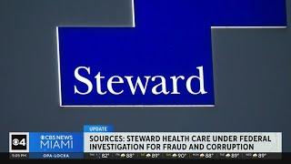 Sources: Steward Health Care under federal investigation for fraud and corruption