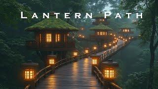 Lantern Path - Beautiful Ethereal Ambient Music - Deep Calm Melodies Soundscapes With Rain