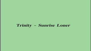 Trinity - Sunrise Loner