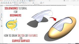  How to Add sketch or Feature on Curved Surfaces Solidworks