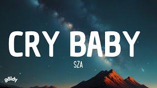 SZA - Cry Baby (Lyrics)