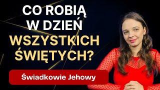 Czy Świadkowie Jehowy obchodzą Wszystkich Świętych? #360