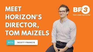 Meet Horizon's Director, Tom Maizels | BP3 Global