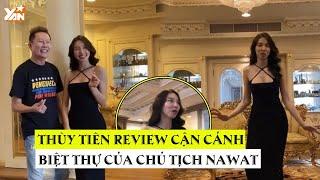 Hoa hậu THÙY TIÊN review cận cảnh biệt thự của chủ tịch Nawat: "Mắt chữ A miệng chữ O"