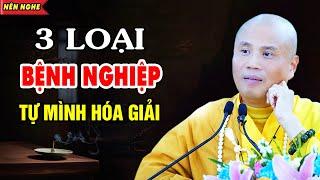 3 Loại Bệnh Nghiệp Tự Mình Hóa Giải | Thầy Thích Giác Nhàn