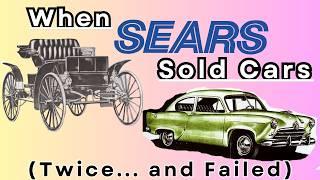 When SEARS Tried To Sell Cars Twice and Failed