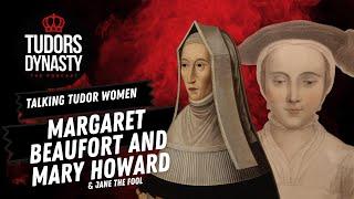 Tudor Women: Mary Howard, Margaret Beaufort & Jane the Fool