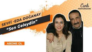 SEYFİ DOĞANAY & EDA DOĞANAY - Sen Geleydin (Canlı Performans)