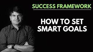 SUCCESS FRAMEWORK 5- HOW TO SET SMART GOALS | Sumit Agarwal | Business Coach