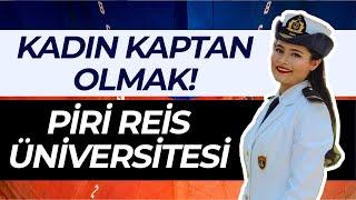 Kadın Kaptan Olmak! Piri Reis Üniversitesi - Deniz Ulaştırma ve İşletme Okumak!