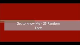 About Me - 25 Random Facts