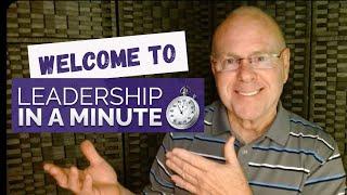 Welcome to Leadership in a Minute