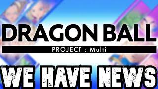 We FINALLY Have Dragon Ball Project Multi News!