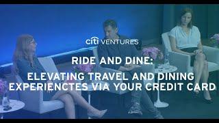 Elevating Travel and Dining Experiences Via Your Credit Card – Citi Ventures 2023 FinTech Summit