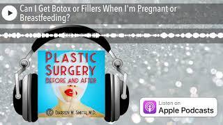 Can I Get Botox or Fillers When I'm Pregnant or Breastfeeding?