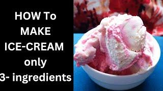 No more buying ICE-CREAM from stores,only 3- ingredients //How to make ice- cream