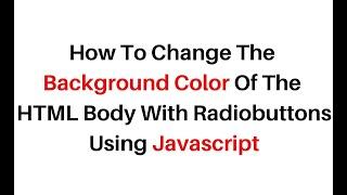 background color change with radio button html5 body javascript