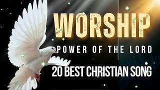 BEST CHRISTIAN SONG || 20 TOP BEST SONGS Version 1 || PRAISE AND WORSHIP