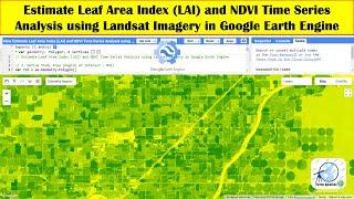 Estimate Leaf Area Index (LAI) and NDVI Time Series Analysis using Landsat Imagery in Earth Engine