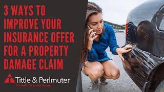 3 Ways to Improve Your Insurance Offer For a Property Damage Claim Explained by Allen Tittle