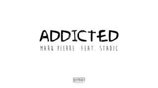 Marq Pierre ft. Stadic - Addicted (Prod by Stadic)