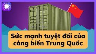 Sức mạnh tuyệt đối của Trung Quốc trong ngành cảng biển