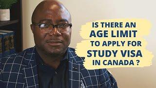 Is there an age limit to apply for study visa in Canada?