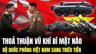 Thoả Thuận Vũ Khí Bí Mật Nào Khi Bộ Quốc Phòng Việt Nam Sang Triều Tiên | Lịch Sử Quân Sự