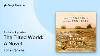 The Tilted World: A Novel by Tom Franklin · Audiobook preview