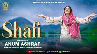 Worship Song 2024 || SHAFI || Official Video || Anum Ashraf Official