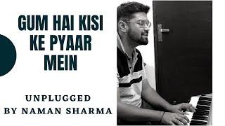 Gum Hai Kisi Ke Pyaar Mein || Unplugged Piano Version || Old Song || Kishore Kumar || Naman Sharma