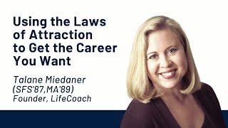 Using the Laws of Attraction to Get the Career You Want with Talane Miedaner (SFS'87, MA'89)