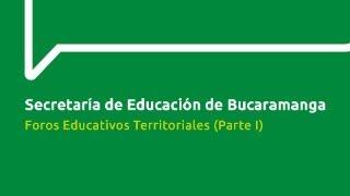 Foros Educativos Territoriales (Secretaría de Educación de Bucaramanga)